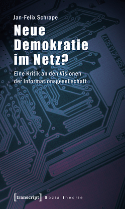 Neue Demokratie im Netz? von Schrape,  Jan-Felix