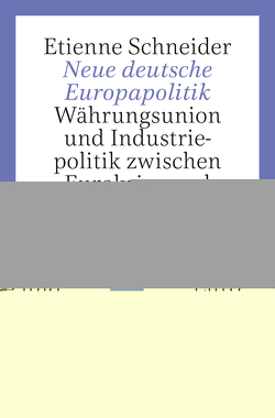 Neue deutsche Europapolitik von Schneider,  Etienne