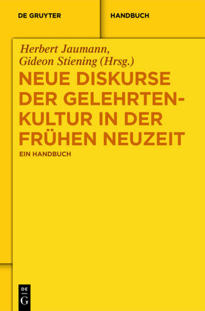 Neue Diskurse der Gelehrtenkultur in der Frühen Neuzeit von Jaumann,  Herbert, Stiening,  Gideon