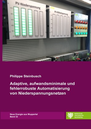 Neue Energie aus Wuppertal / Adaptive, aufwandsminimale und fehlerrobuste Automatisierung von Niederspannungsnetzen von Steinbusch,  Philippe