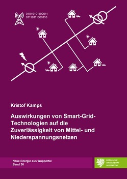 Neue Energie aus Wuppertal / Auswirkungen von Smart-Grid-Technologien auf die Zuverlässigkeit von Mittel- und Niederspannungsnetzen von Kamps,  Kristof