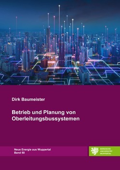 Neue Energie aus Wuppertal / Betrieb und Planung von Oberleitungsbussystemen von Baumeister,  Dirk