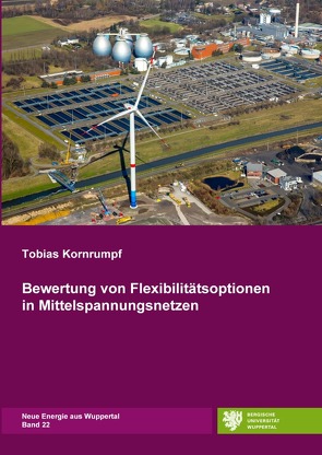 Neue Energie aus Wuppertal / Bewertung von Flexibilitätsoptionen in Mittelspannungsnetzen von Kornrumpf,  Tobias