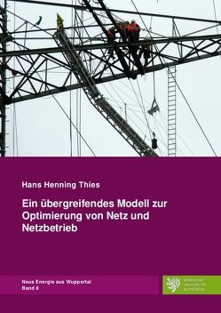 Neue Energie aus Wuppertal / Ein übergreifendes Modell zur Optimierung von Netz und Netzbetrieb von Thies,  Hans Henning