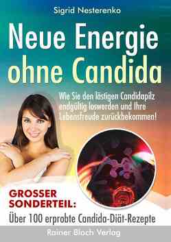 Neue Energie ohne Candida von Bloch,  Rainer, Sigrid,  Nesterenko