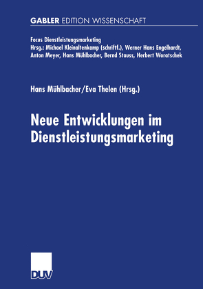 Neue Entwicklungen im Dienstleistungsmarketing von Mühlbacher,  Hans, Thelen,  Eva