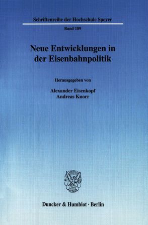 Neue Entwicklungen in der Eisenbahnpolitik. von Eisenkopf,  Alexander, Knorr,  Andreas