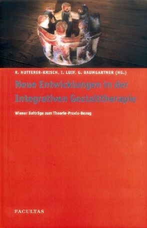 Neue Entwicklungen in der Integrativen Gestalttherapie von Baumgartner,  Gertrud, Hutterer-Krisch,  Renate, Luif,  Ingeborg