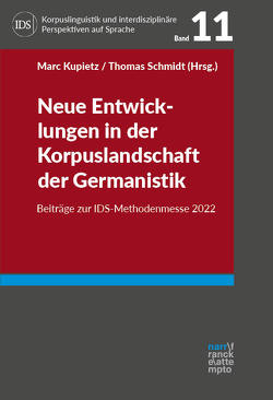 Neue Entwicklungen in der Korpuslandschaft der Germanistik von Kupietz,  Marc, Schmidt,  Thomas