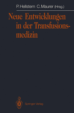 Neue Entwicklungen in der Transfusionsmedizin von Hellstern,  Peter, Maurer,  Claus