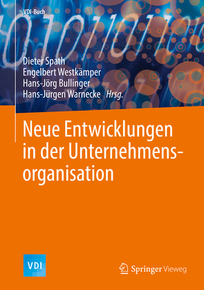 Neue Entwicklungen in der Unternehmensorganisation von Bullinger,  Hans-Jörg, Spath,  Dieter, Warnecke,  Hans-Jürgen, Westkämper,  Engelbert