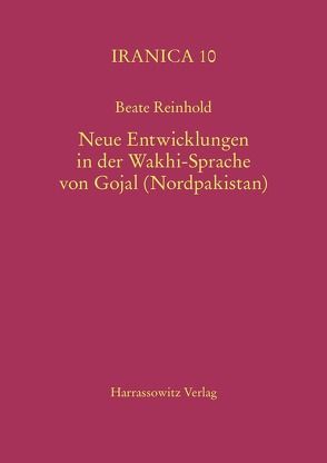 Neue Entwicklungen in der Wakhi-Sprache von Gojal (Nordpakistan) von Reinhold,  Beate