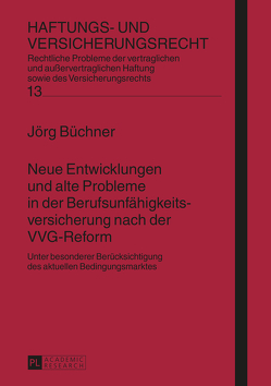 Neue Entwicklungen und alte Probleme in der Berufsunfähigkeitsversicherung nach der VVG-Reform von Büchner,  Jörg