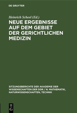 Neue Ergebnisse auf dem Gebiet der gerichtlichen Medizin von Prokop,  Otto, Scheel,  Heinrich