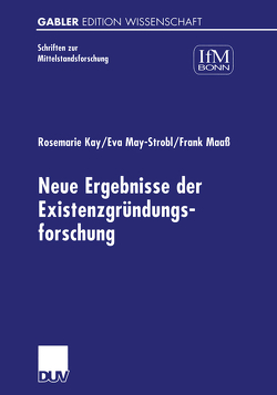 Neue Ergebnisse der Existenzgründungsforschung von Günterberg,  Brigitte, Kay,  Rosemarie, Maaß,  Frank, May-Strobl,  Eva