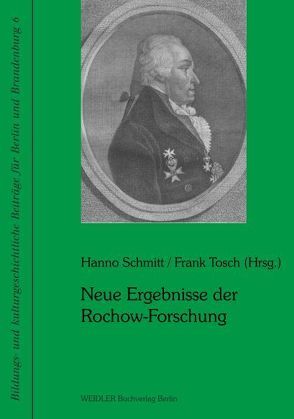Neue Ergebnisse der Rochow-Forschung von Schmitt,  Hanno, Tosch,  Frank