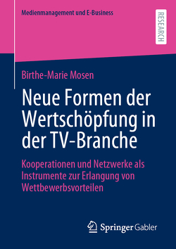 Neue Formen der Wertschöpfung in der TV-Branche von Mosen,  Birthe-Marie