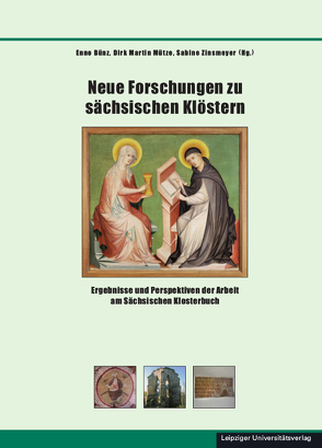 Neue Forschungen zu sächsischen Klöstern von Bünz,  Enno, Mütze,  Dirk Martin, Zinsmeyer,  Sabine