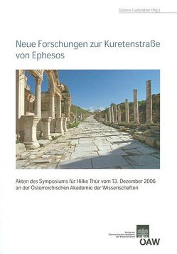 Neue Forschungen zur Kuretenstrasse in Ephesos von Ladstätter,  Sabine