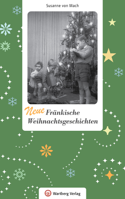 Neue Fränkische Weihnachtsgeschichten von von Mach,  Susanne