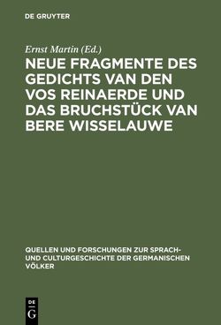 Neue Fragmente des Gedichts Van den Vos Reinaerde und das Bruchstück Van Bere Wisselauwe von Martin,  Ernst
