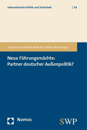 Neue Führungsmächte: Partner deutscher Außenpolitik? von Husar,  Jörg, Maihold,  Günther, Mair,  Stefan