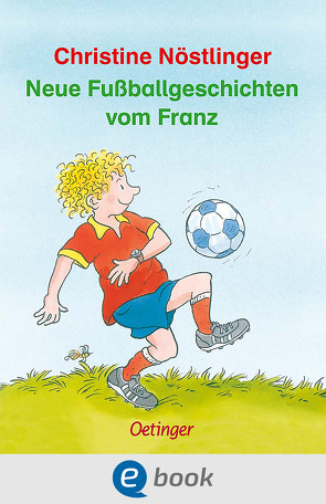 Neue Fußballgeschichten vom Franz von Dietl,  Erhard, Nöstlinger ,  Christine
