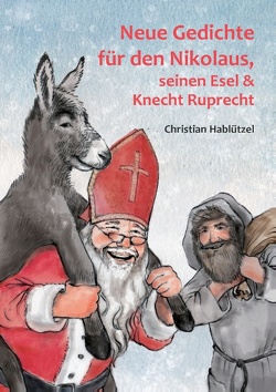 Neue Gedichte für den Nikolaus, seinen Esel und Knecht Ruprecht von Hablützel,  Christian