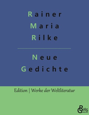 Neue Gedichte von Gröls-Verlag,  Redaktion, Rilke,  Rainer Maria