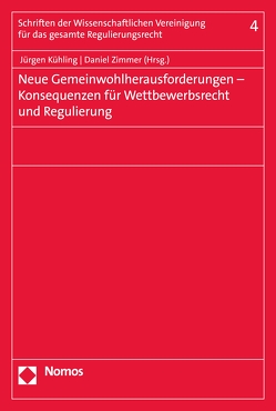 Neue Gemeinwohlherausforderungen – Konsequenzen für Wettbewerbsrecht und Regulierung von Kühling,  Jürgen, Zimmer,  Daniel