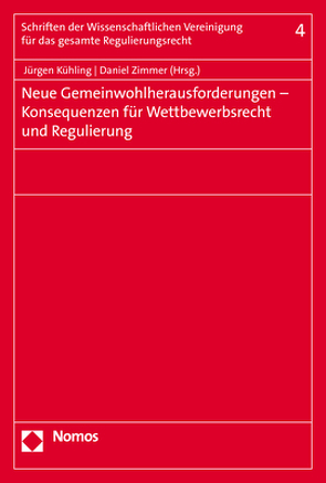 Neue Gemeinwohlherausforderungen – Konsequenzen für Wettbewerbsrecht und Regulierung von Kühling,  Jürgen, Zimmer,  Daniel