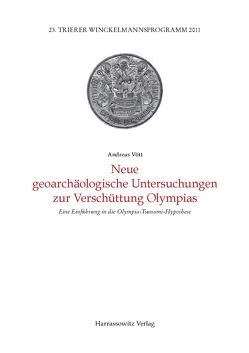 Neue geoarchäologische Untersuchungen zur Verschüttung Olympias von Mattern,  Torsten, Trunk,  Markus, Vött,  Andreas