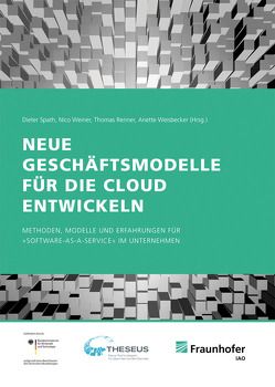 Neue Geschäftsmodelle für die Cloud entwickeln. von Renner,  Thomas, Spath,  Dieter, Weiner,  Nico, Weisbecker,  Anette