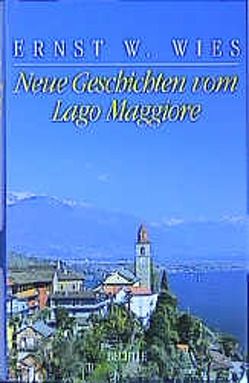 Neue Geschichten vom Lago Maggiore von Wies,  Ernst W