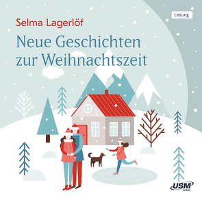 Neue Geschichten zur Weihnachtszeit von Lagerloef,  Selma, Steck,  Johannes