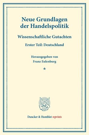 Neue Grundlagen der Handelspolitik. von Eulenburg,  Franz