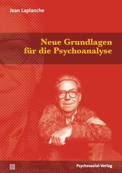 Neue Grundlagen für die Psychoanalyse von Gondek,  Hans-Dieter, Hock,  Udo, Laplanche,  Jean, Sauvant,  Jean-Daniel