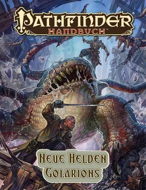 Neue Helden Golarions von Baker,  Dennis, Benn,  Thomas, Byers,  Ross, Phillips,  Tom, Radney-MacFarland,  Stephen, Stephens,  Owen K. C.