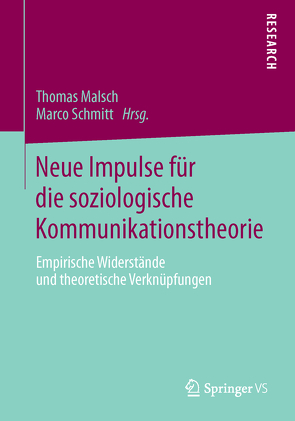Neue Impulse für die soziologische Kommunikationstheorie von Malsch,  Thomas, Schmitt,  Marco