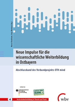 Neue Impulse für die wissenschaftliche Weiterbildung in Ostbayern von Bradshaw,  Marco, Wurdack,  Anja