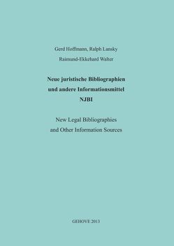 Neue juristische Bibliographien und andere Informationsmittel (NJBI) = New legal bibliographies and other information sources. von Hoffmann,  Gerd, Lansky,  Ralph, Walter,  Raimund-Ekkehard