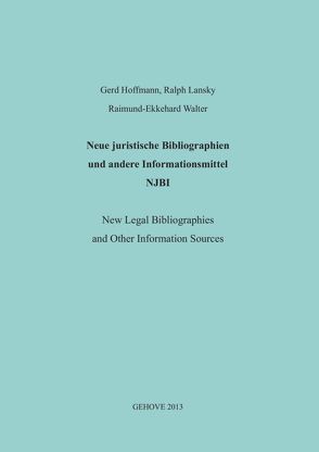 Neue juristische Bibliographien und andere Informationsmittel (NJBI) = New legal bibliographies and other information sources. von Hoffmann,  Gerd, Lansky,  Ralph, Walter,  Raimund-Ekkehard