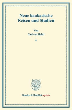 Neue kaukasische Reisen und Studien. von Hahn,  Carl von