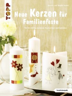 Neue Kerzen für Familienfeste von Kunkel,  Annette, Stamm,  Natalie