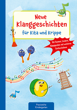 Neue Klanggeschichten für Kita und Krippe von Klein,  Suse