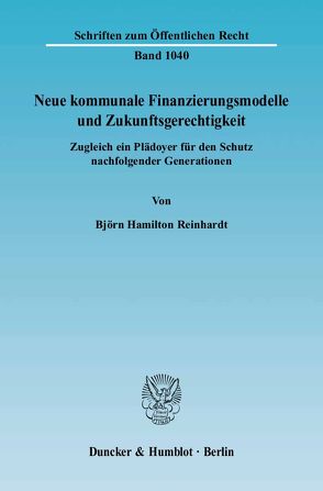 Neue kommunale Finanzierungsmodelle und Zukunftsgerechtigkeit. von Reinhardt,  Björn Hamilton