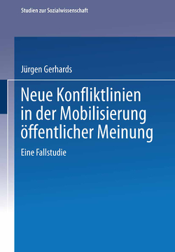 Neue Konfliktlinien in der Mobilisierung öffentlicher Meinung von Gerhards,  Jürgen