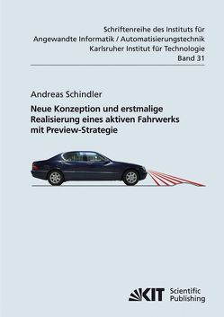 Neue Konzeption und erstmalige Realisierung eines aktiven Fahrwerks mit Preview-Strategie von Schindler,  Andreas