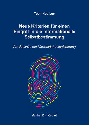 Neue Kriterien für einen Eingriff in die informationelle Selbstbestimmung von Lee,  Yeon-Hee