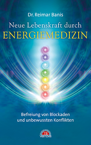 Neue Lebenskraft durch Energiemedizin von Banis,  Reimar